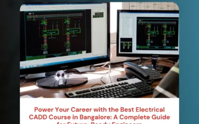 Power Your Career with the Best Electrical CADD Course in Bangalore: A Complete Guide for Future-Ready Engineers