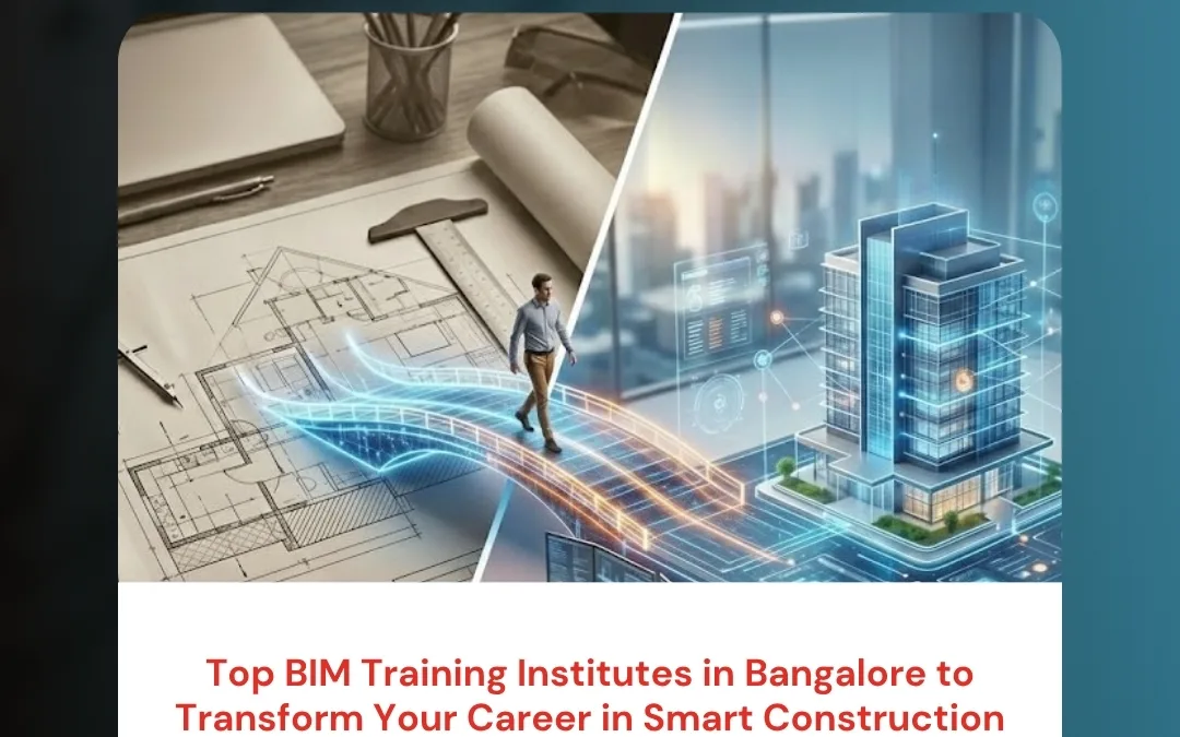 Top BIM Training Institutes in Bangalore to Transform Your Career in Smart Construction