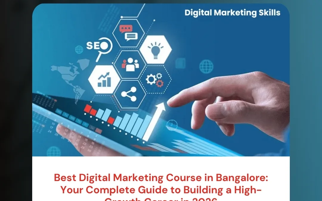 Best Digital Marketing Course in Bangalore: Your Complete Guide to Building a High-Growth Career in 2026