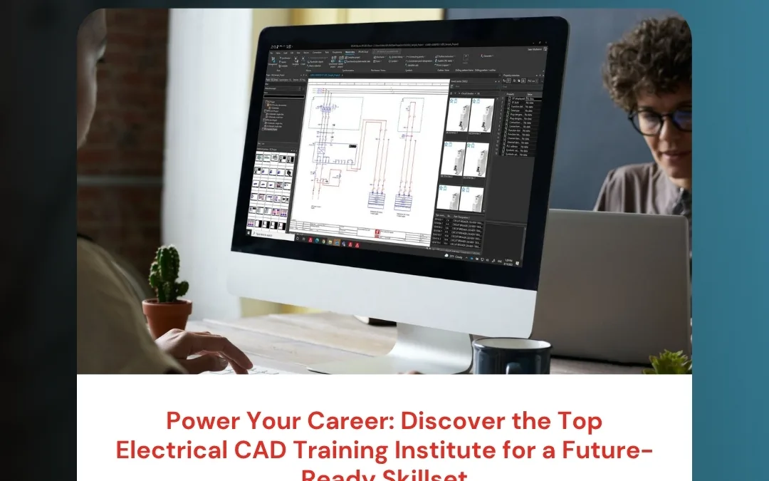 Power Your Career: Discover the Top Electrical CAD Training Institute for a Future-Ready Skillset