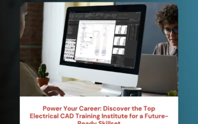 Power Your Career: Discover the Top Electrical CAD Training Institute for a Future-Ready Skillset