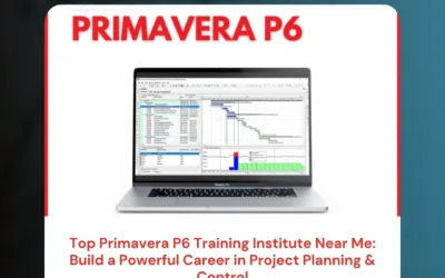 Top Primavera P6 Training Institute Near Me: Build a Powerful Career in Project Planning & Control