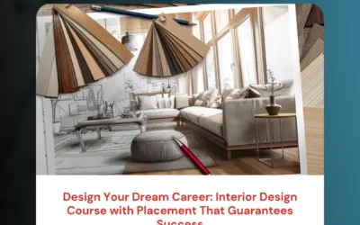 Design Your Dream Career: Interior Design Course with Placement That Guarantees Success
