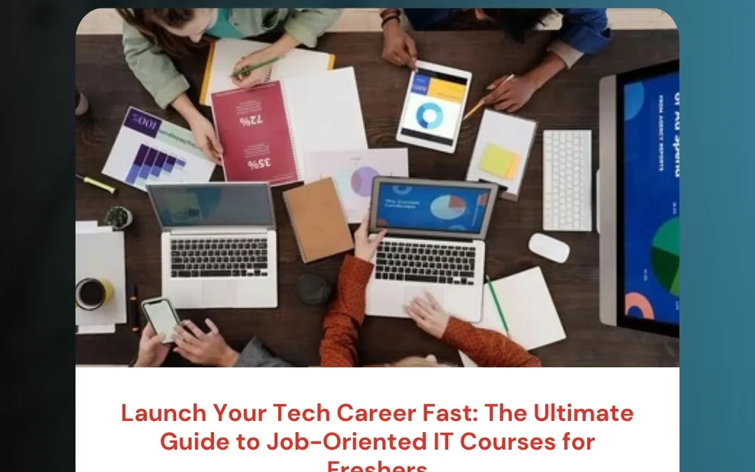 Launch Your Tech Career Fast: The Ultimate Guide to Job-Oriented IT Courses for Freshers