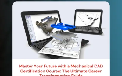 Master Your Future with a Mechanical CAD Certification Course: The Ultimate Career Transformation Guide