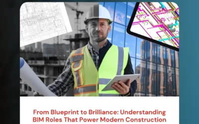 From Blueprint to Brilliance: Understanding BIM Roles That Power Modern Construction