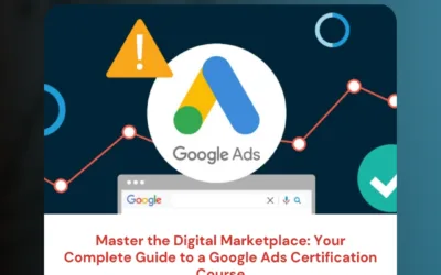 Master the Digital Marketplace: Your Complete Guide to a Google Ads Certification Course