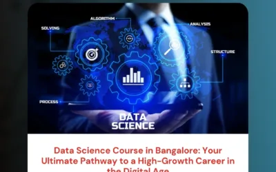 Data Science Course in Bangalore: Your Ultimate Pathway to a High-Growth Career in the Digital Age