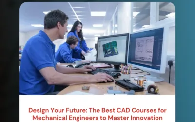 Design Your Future: The Best CAD Courses for Mechanical Engineers to Master Innovation