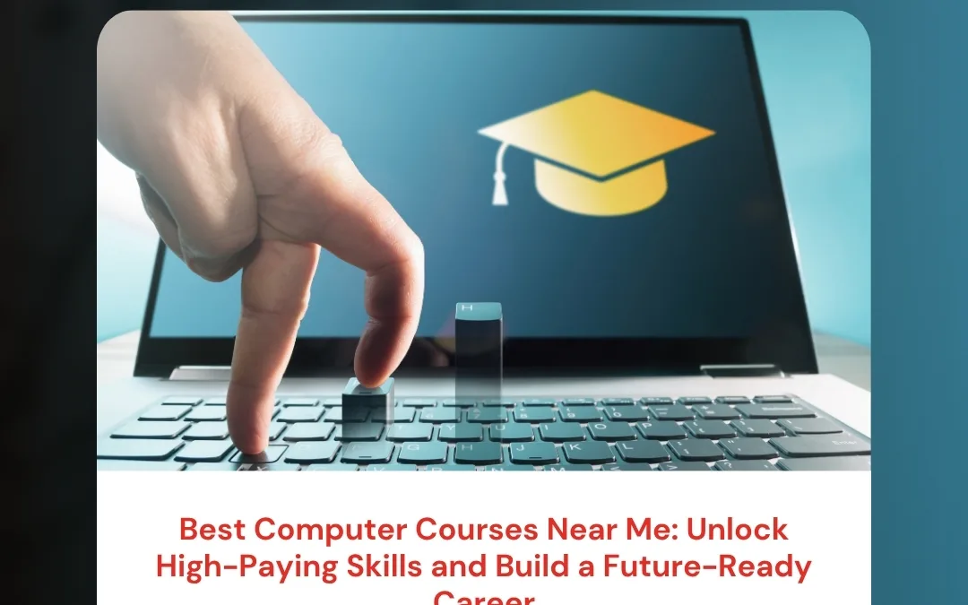 Best Computer Courses Near Me: Unlock High-Paying Skills and Build a Future-Ready Career