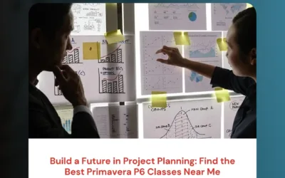 Build a Future in Project Planning: Find the Best Primavera P6 Classes Near Me
