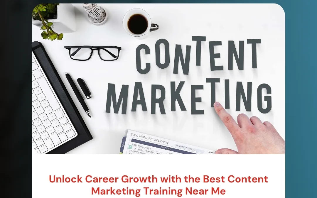 Unlock Career Growth with the Best Content Marketing Training Near Me
