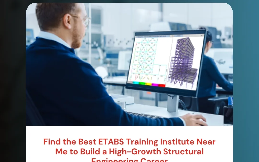 Find the Best ETABS Training Institute Near Me to Build a High-Growth Structural Engineering Career