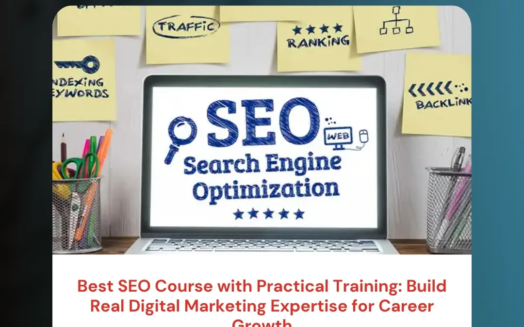 Best SEO Course with Practical Training: Build Real Digital Marketing Expertise for Career Growth