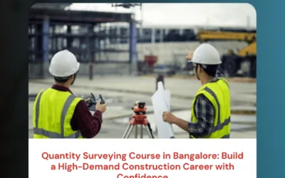 Quantity Surveying Course in Bangalore: Build a High-Demand Construction Career with Confidence