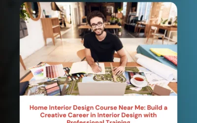 Home Interior Design Course Near Me: Build a Creative Career in Interior Design with Professional Training