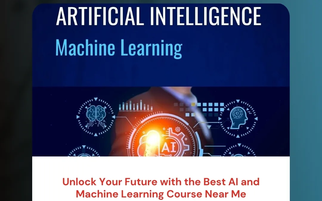 Unlock Your Future with the Best AI and Machine Learning Course Near Me