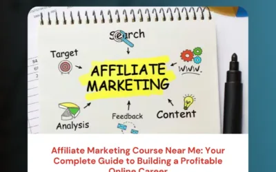 Affiliate Marketing Course Near Me: Your Complete Guide to Building a Profitable Online Career