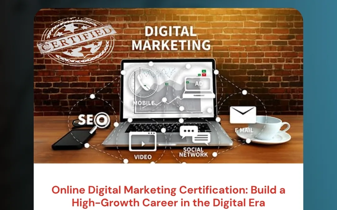 Online Digital Marketing Certification: Build a High-Growth Career in the Digital Era