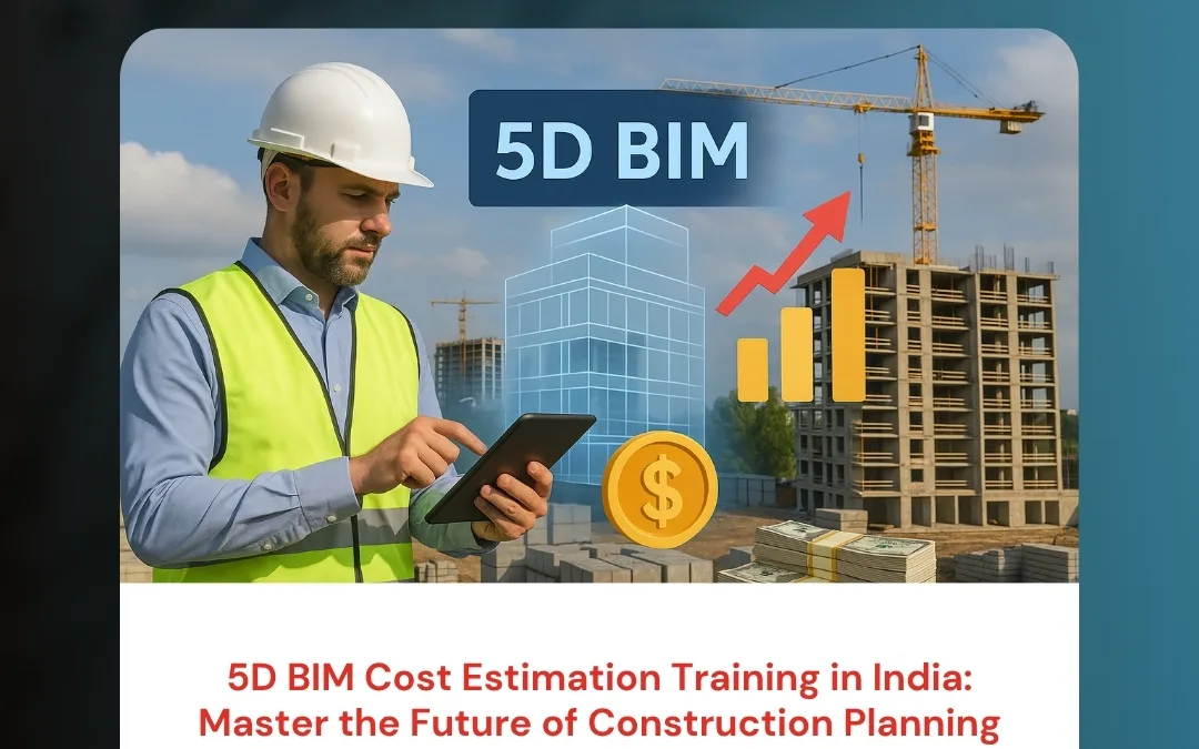 5D BIM Cost Estimation Training in India: Master the Future of Construction Planning