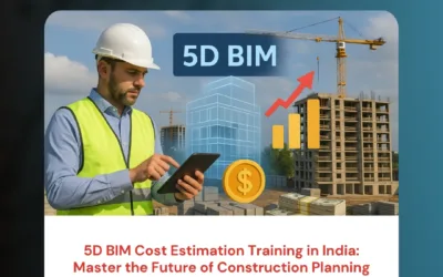 5D BIM Cost Estimation Training in India: Master the Future of Construction Planning
