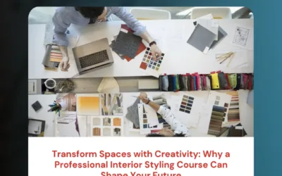 Transform Spaces with Creativity: Why a Professional Interior Styling Course Can Shape Your Future