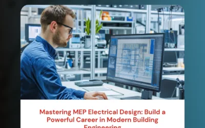 Mastering MEP Electrical Design: Build a Powerful Career in Modern Building Engineering