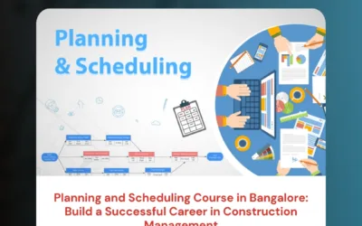 Planning and Scheduling Course in Bangalore: Build a Successful Career in Construction Management