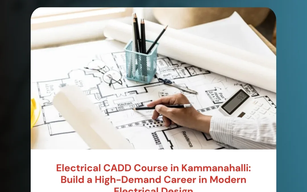 Electrical CADD Course in Kammanahalli: Build a High-Demand Career in Modern Electrical Design