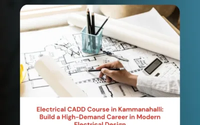 Electrical CADD Course in Kammanahalli: Build a High-Demand Career in Modern Electrical Design