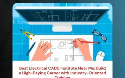 Best Electrical CADD Institute Near Me: Build a High-Paying Career with Industry-Oriented Training