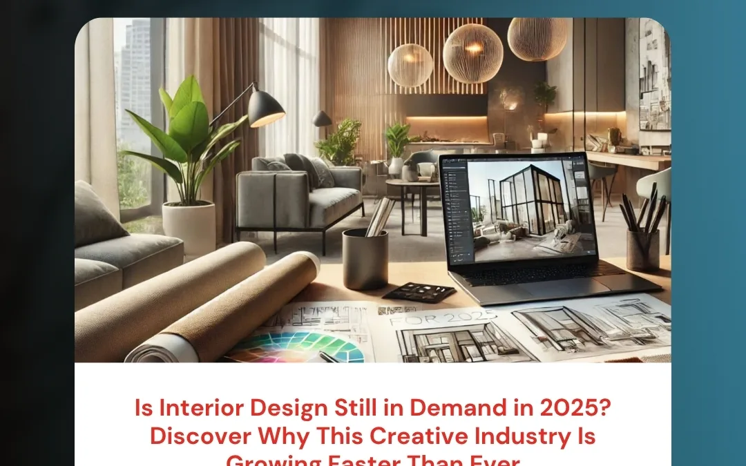 Is Interior Design Still in Demand in 2025? Discover Why This Creative Industry Is Growing Faster Than Ever