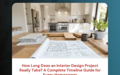 How Long Does an Interior Design Project Really Take? A Complete Timeline Guide for Every Homeowner