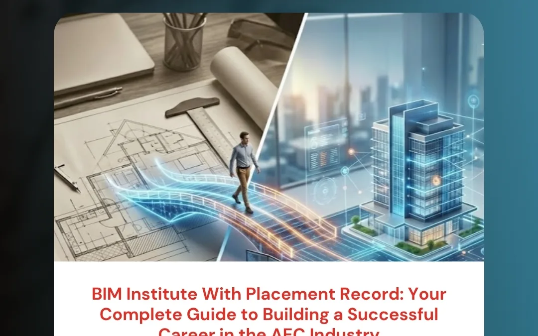 BIM Institute With Placement Record: Your Complete Guide to Building a Successful Career in the AEC Industry