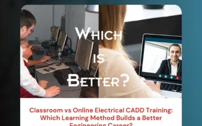 Classroom vs Online Electrical CADD Training: Which Learning Method Builds a Better Engineering Career?