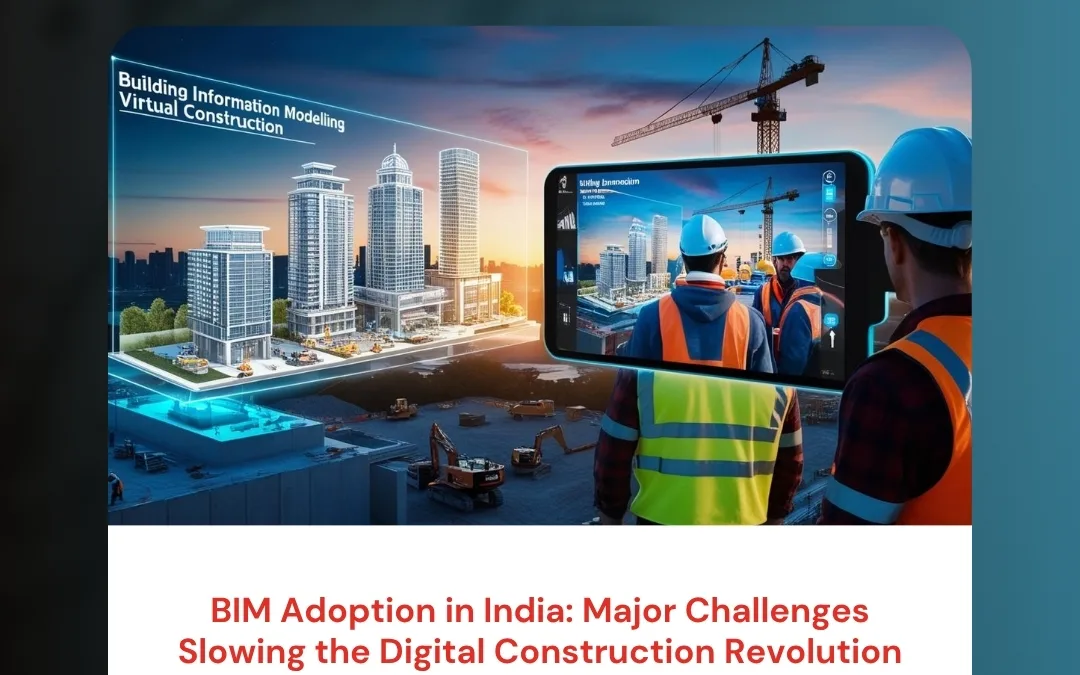 BIM Adoption in India: Major Challenges Slowing the Digital Construction Revolution