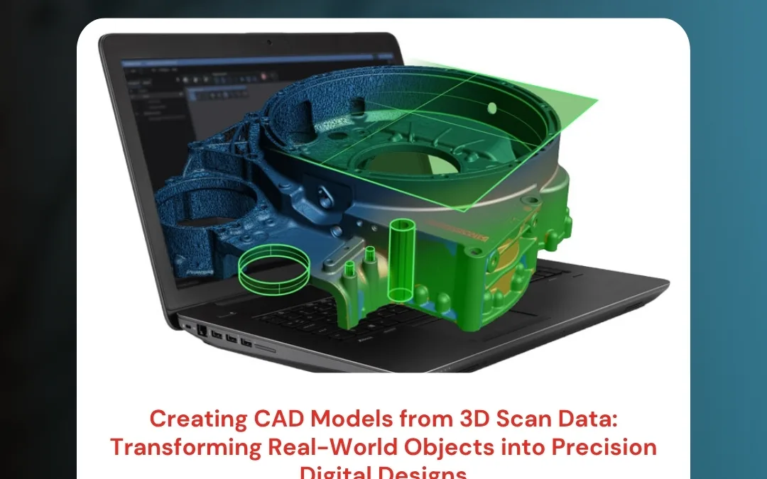 Creating CAD Models from 3D Scan Data: Transforming Real-World Objects into Precision Digital Designs