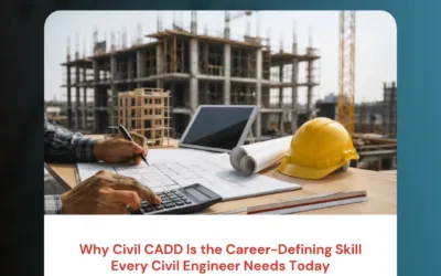 Why Civil CADD Is the Career-Defining Skill Every Civil Engineer Needs Today