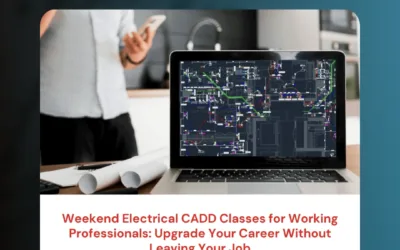 Weekend Electrical CADD Classes for Working Professionals: Upgrade Your Career Without Leaving Your Job