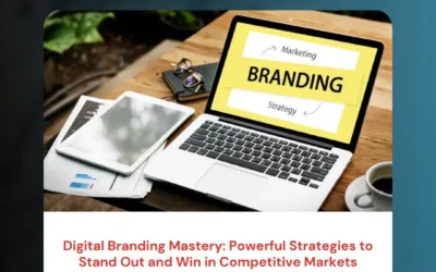 Digital Branding Mastery: Powerful Strategies to Stand Out and Win in Competitive Markets