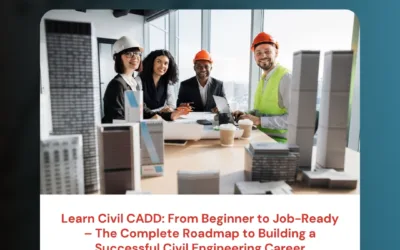 Learn Civil CADD: From Beginner to Job-Ready – The Complete Roadmap to Building a Successful Civil Engineering Career