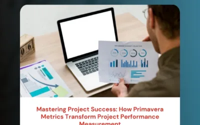 Mastering Project Success: How Primavera Metrics Transform Project Performance Measurement