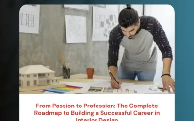 From Passion to Profession: The Complete Roadmap to Building a Successful Career in Interior Design