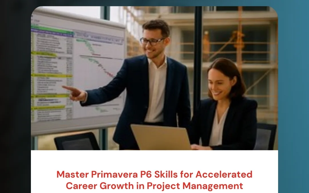 Master Primavera P6 Skills for Accelerated Career Growth in Project Management