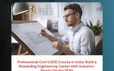 Professional Civil CADD Course in India: Build a Rewarding Engineering Career with Industry-Ready Design Skills
