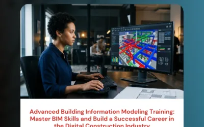 Advanced Building Information Modeling Training: Master BIM Skills and Build a Successful Career in the Digital Construction Industry
