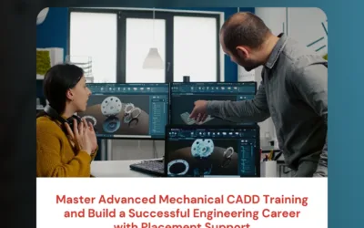 Master Advanced Mechanical CADD Training and Build a Successful Engineering Career with Placement Support