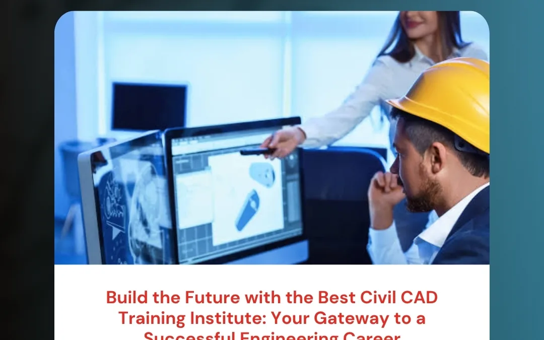 Build the Future with the Best Civil CAD Training Institute: Your Gateway to a Successful Engineering Career