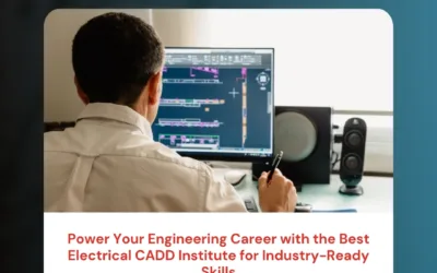 Power Your Engineering Career with the Best Electrical CADD Institute for Industry-Ready Skills