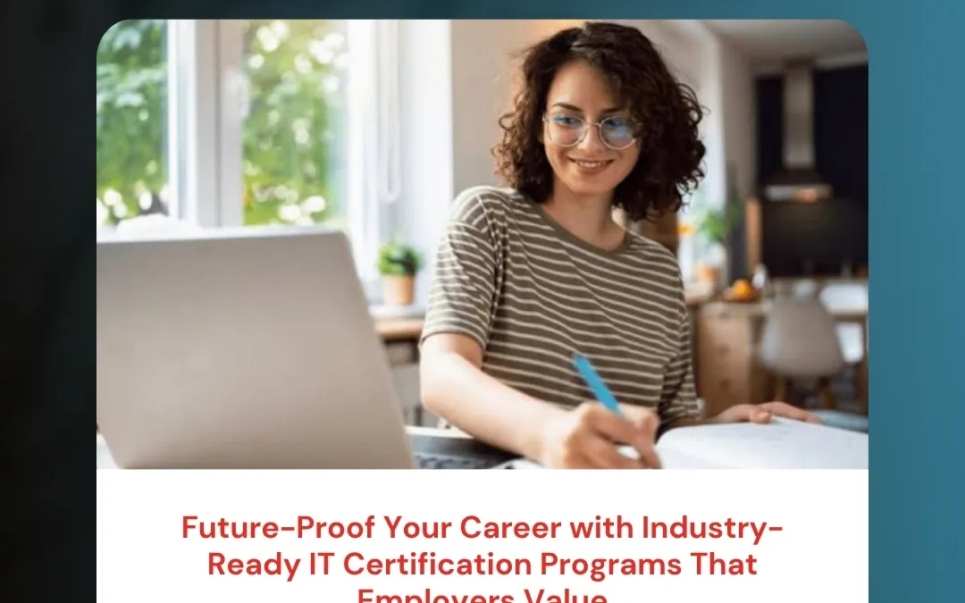 Future-Proof Your Career with Industry-Ready IT Certification Programs That Employers Value
